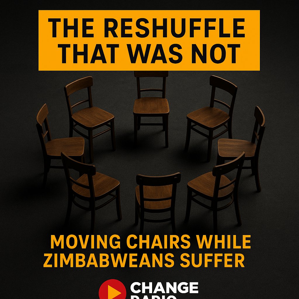 Follow the Change Radio News Online channel on WhatsApp: whatsapp.com/channel/0029Va… 

The Reshuffle That Was Not

By Rugare Mangoma, Change Radio News

ZANU-PF politburo reshuffles are like moving chairs in the same room — shifting dead wood around. For ordinary Zimbabweans, nothing