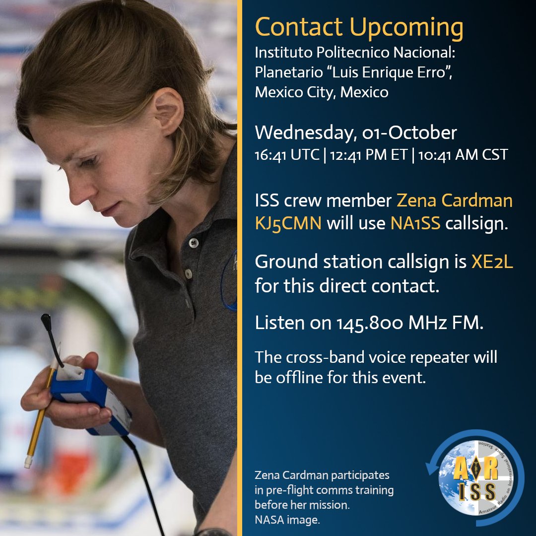 Contact upcoming with Mexico.

Instituto Politecnico Nacional: Planetario “Luis Enrique Erro”  in Mexico City will talk via ham radio with Zena Cardman on the ISS.

Scheduled for Wed. 01-Oct. at 16:41 UTC | 12:41 PM ET | 10:41 AM CST direct via XE2L.

Listen on 145.800 MHz.