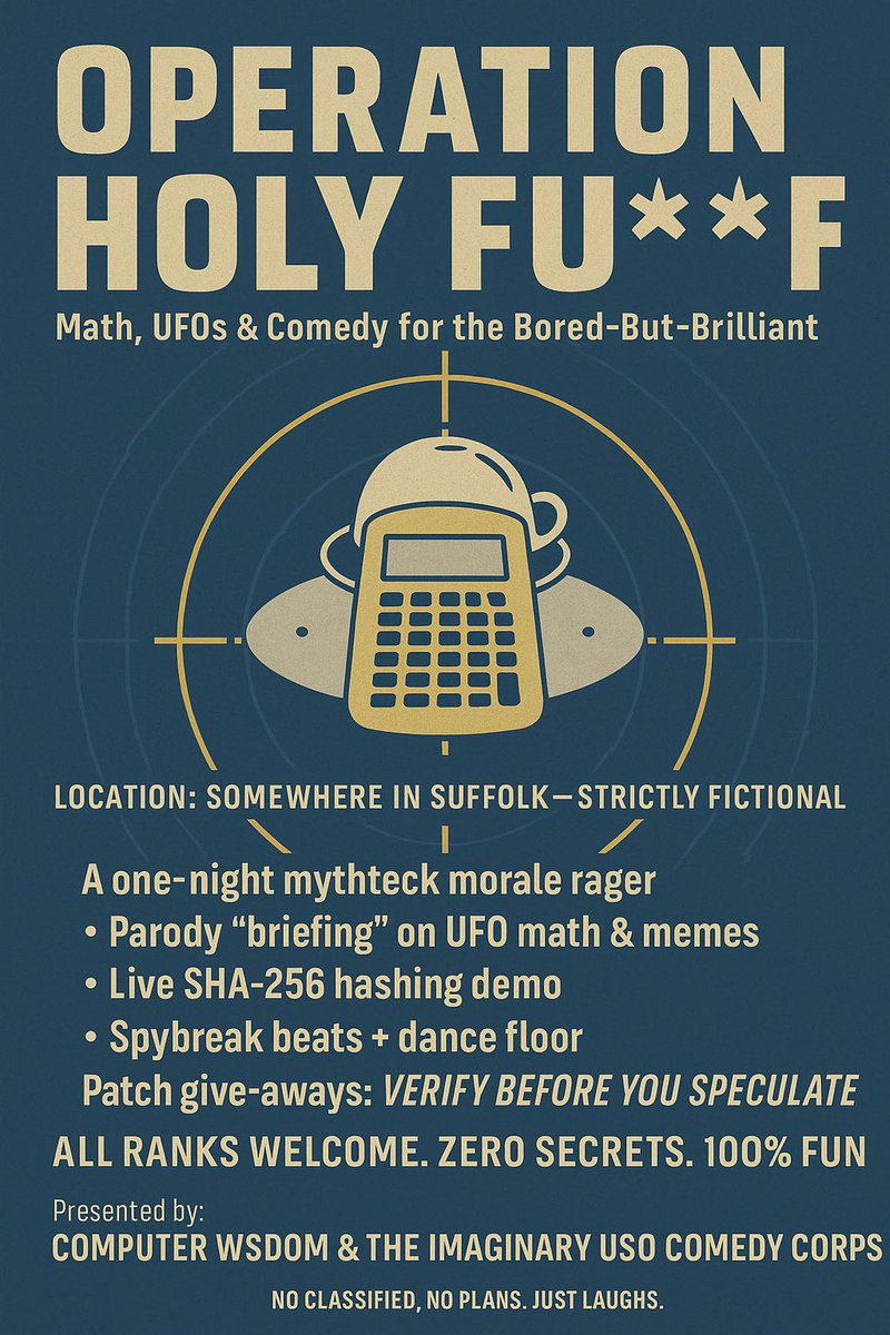 JayWisdom12's tweet image. 🎩👑 OPERATION HOLY F**K: Math + UFOs + Comedy land at a fictional Suffolk airfield to keep Americans overseas laughing. Parody briefings, SHA-256 wizardry &amp;amp; spy-break beats. Zero secrets, 100% morale. Verify before you speculate. #USO #MythTech #AuditTheSky