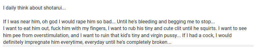 bottomruifess's tweet photo. [ Shota Rui + Pussy Rui | Non-con + Underage sex + Shotacon ]

I daily think about shotarui...

If I was near him, oh god I would rape him so bad... Until he's bleeding and begging me to stop... want to eat him out, fuck him with my fingers, I want to rub his tiny and cute clit https://t.co/8uS1eWn7Ut