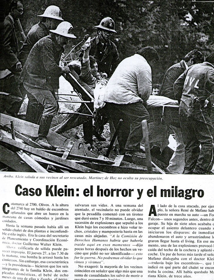 27SEP76 Terroristas Montoneros entrenados en Medio Oriente por OLP, volaron la casa del Secr de Economía; el Dr Klein, su esposa e hijos rescatados milagrosamente con vida. Mueren asesinados 2 policías de custodia.