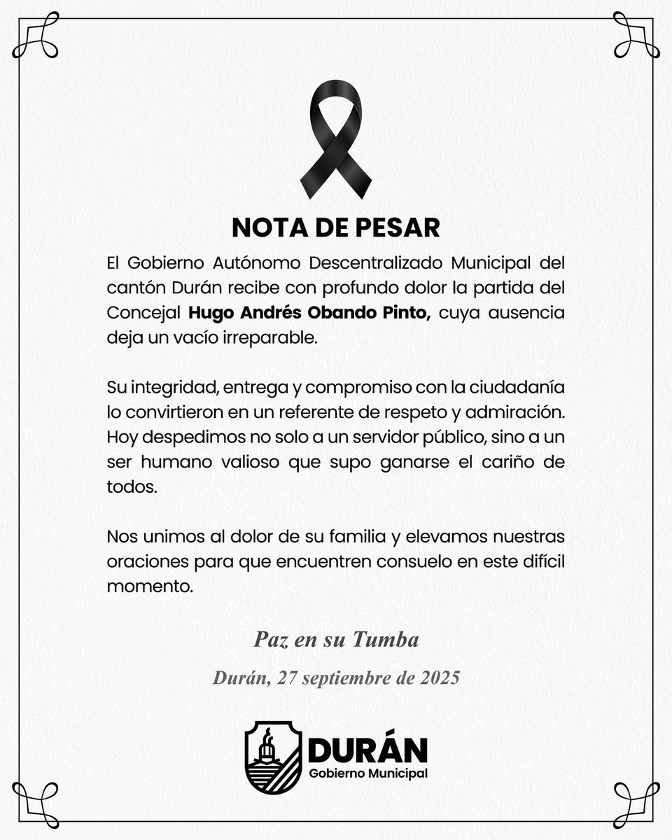 Gobierno Municipal de Durán (@gobiernodeduran) on Twitter photo NOTA DE PESAR
El Gobierno Autónomo Descentralizado Municipal del cantón Durán lamenta profundamente el fallecimiento del Concejal Hugo Andrés Obando Pinto, expresando su solidaridad con la familia y reconociendo su gestión comprometida con la ciudadanía. NOTA DE PESAR
El Gobierno Autónomo Descentralizado Municipal del cantón Durán lamenta profundamente el fallecimiento del Concejal Hugo Andrés Obando Pinto, expresando su solidaridad con la familia y reconociendo su gestión comprometida con la ciudadanía.