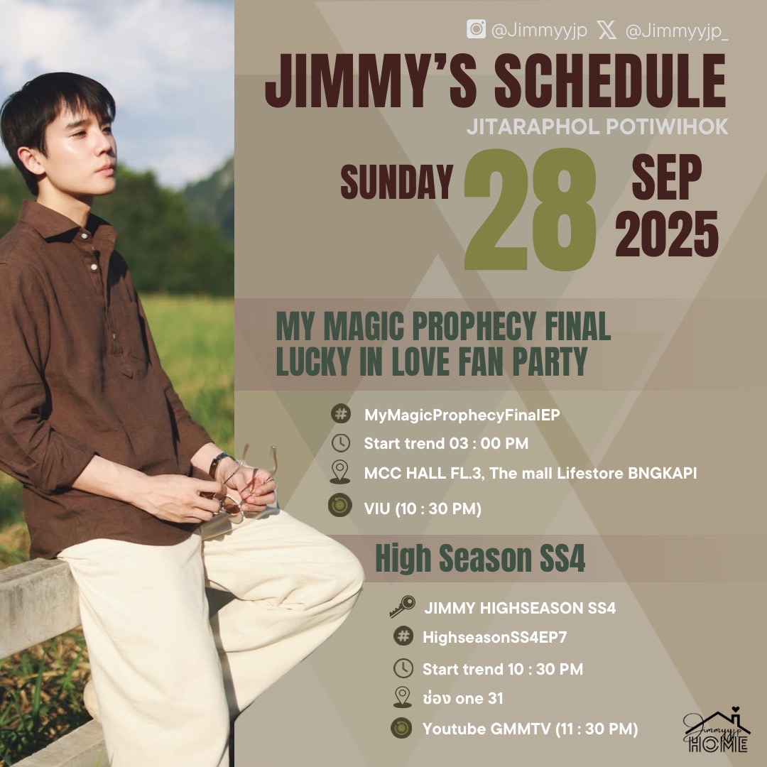 JIMMY’s SCHEDULE TODAY (28.09.25)‼️
『 <a href="/jimmyyjp_/">Thapfah Kittipokin, M.D. Deputy Hospital Director</a> #jimmyyjp #Tiny #JimmyyjpSchedule 』

——  MY MAGIC PROPHECY LUCKY IN LOVE FAN PARTY 🔮

#️⃣ : #.MyMagicProphecyFinalEP
⏰ Start Trend : 03:00 PM (TH)
🔁 : VIU : 10.30 PM.

📍 : MCC HALL FL. 3, THE MALL LIFESTORE BANGKAPI

🚫 Don't