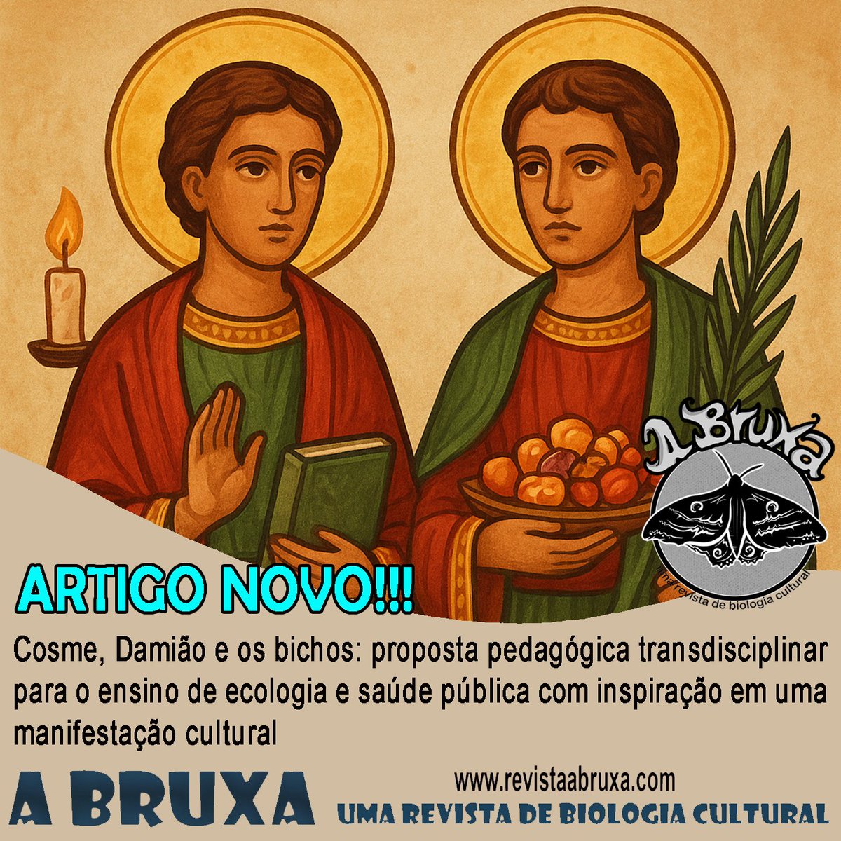 RevistaABruxa's tweet photo. Artigo novo!!!
De Elidiomar R. Da-Silva (UNIRIO) e Luci B.N. Coelho (UFRJ).
Que tal levar Cosme e Damião para a escola?
https://t.co/QOi0PeWTez
Venha voar com A Bruxa.
#revistaabruxa #zoologiacultural #biologiacultural #Escola https://t.co/4kqQ2OEGpJ