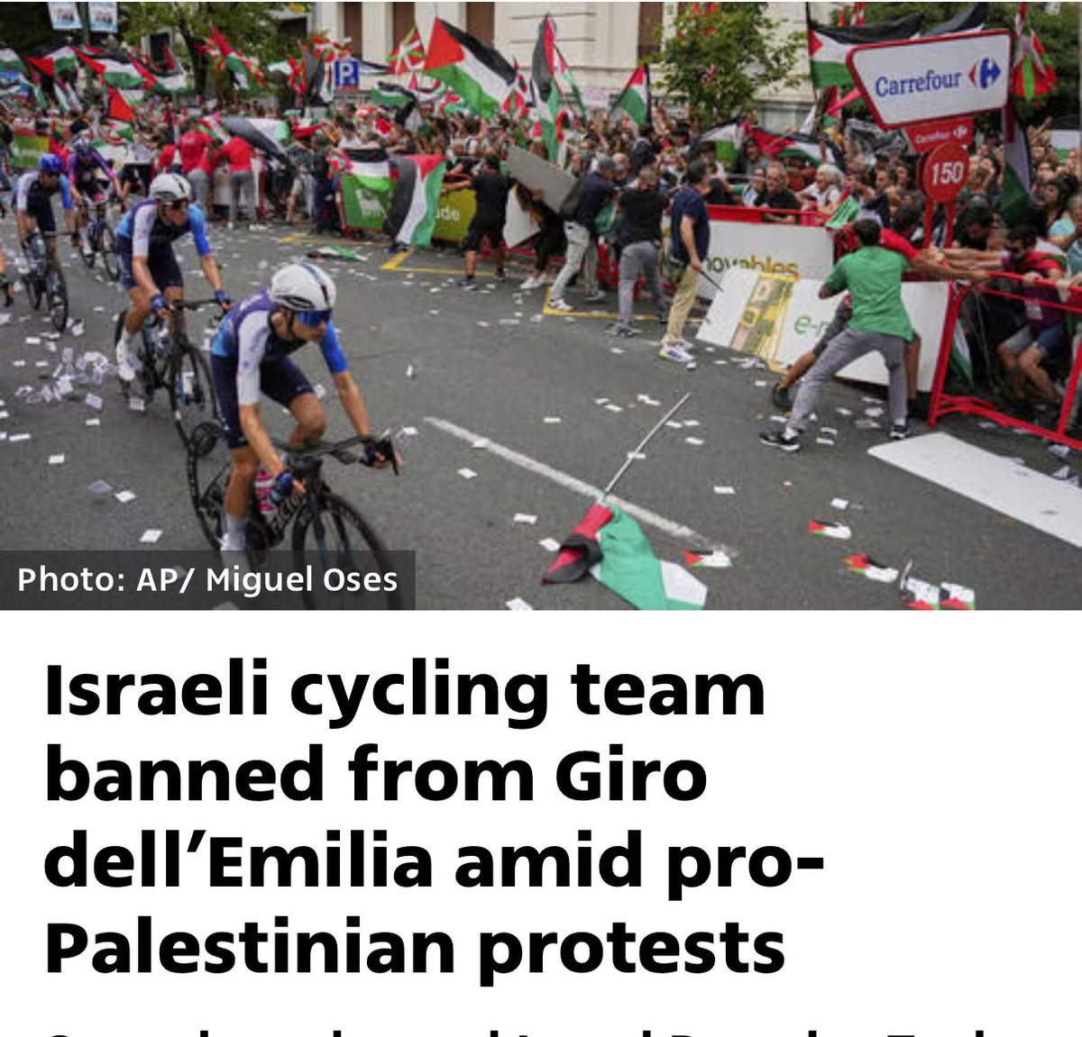 Let me get this right. A bunch of pro-Pal thugs endanger cyclists by running into the race and now the Israeli team is excluded for “safety reasons”. This is capitulation to bullies and it’s blatant discrimination. Shame on the Italian organisers.