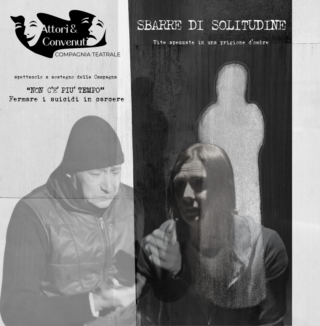 Spettacolo a sostegno della Campagna  "NON C'È PIÙ TEMPO - Fermare i suicidi in carcere", promossa dalle Camere penali Italiane.
SBARRE DI SOLITUDINE - Vite spezzate in una prigione d'ombre.
Con Federica Goti e Giovanni Guttadauro.