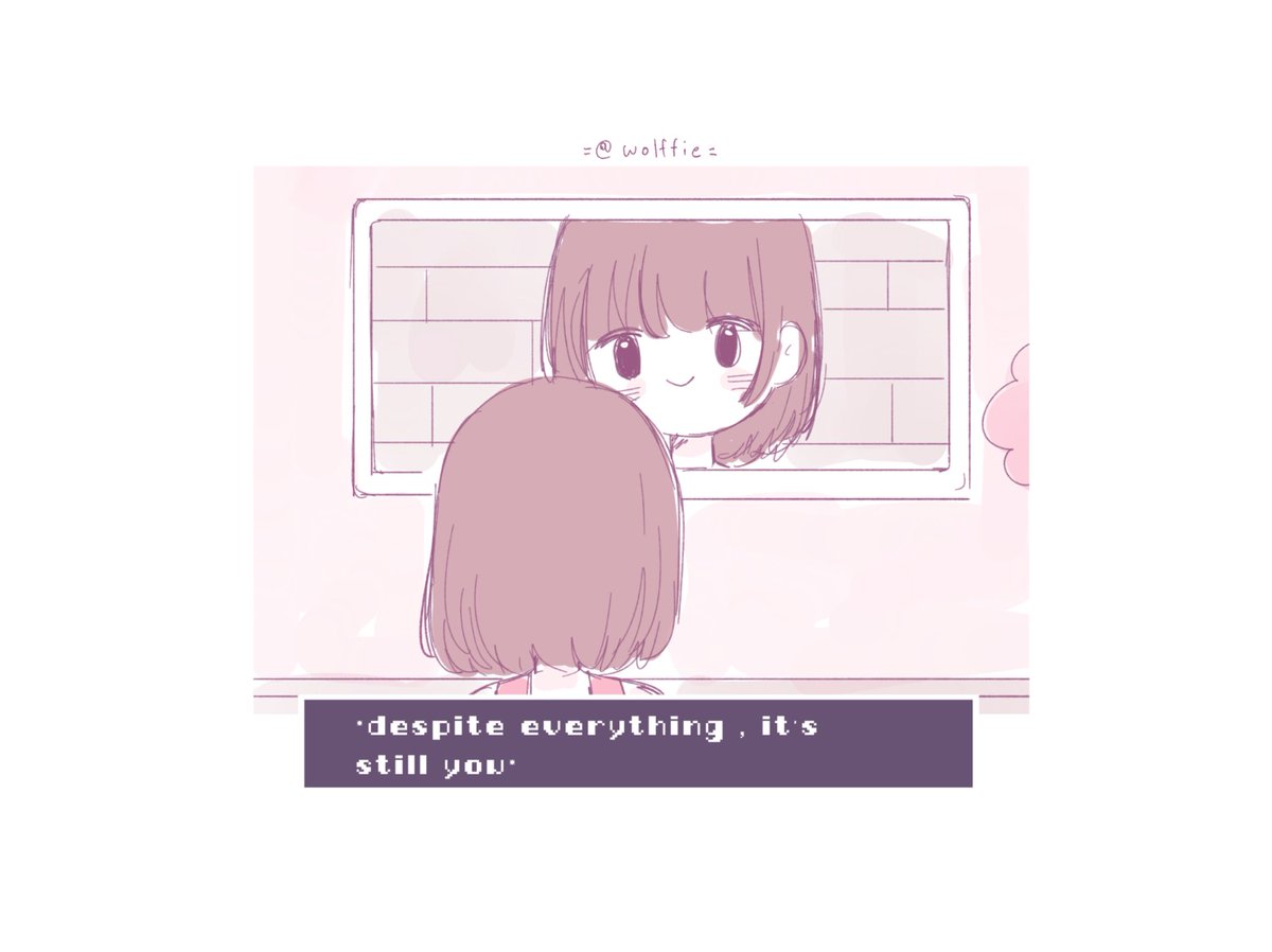 Despite everything, it's still you.