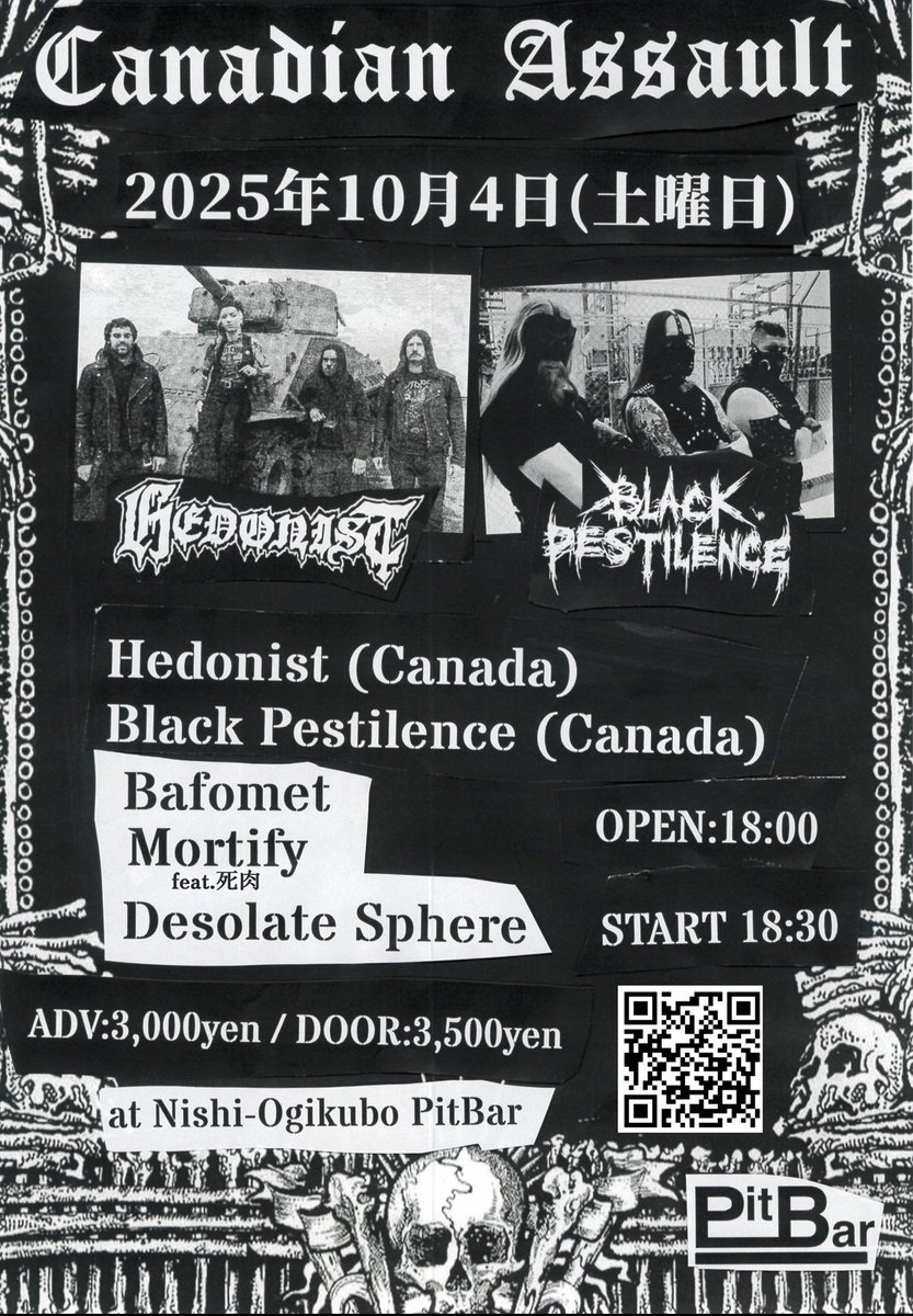 CrudeMetal84's tweet image. 10.4(sat) at PitBar
&quot;CANADIAN ASSAULT&quot;

Hedonist (Canada)
Black Pestilence (Canada)
Bafomet
Mortify feat.死肉
Desolate Sphere

open18:00
start18:30

adv 3000yen
door 3500yen
No drink charge