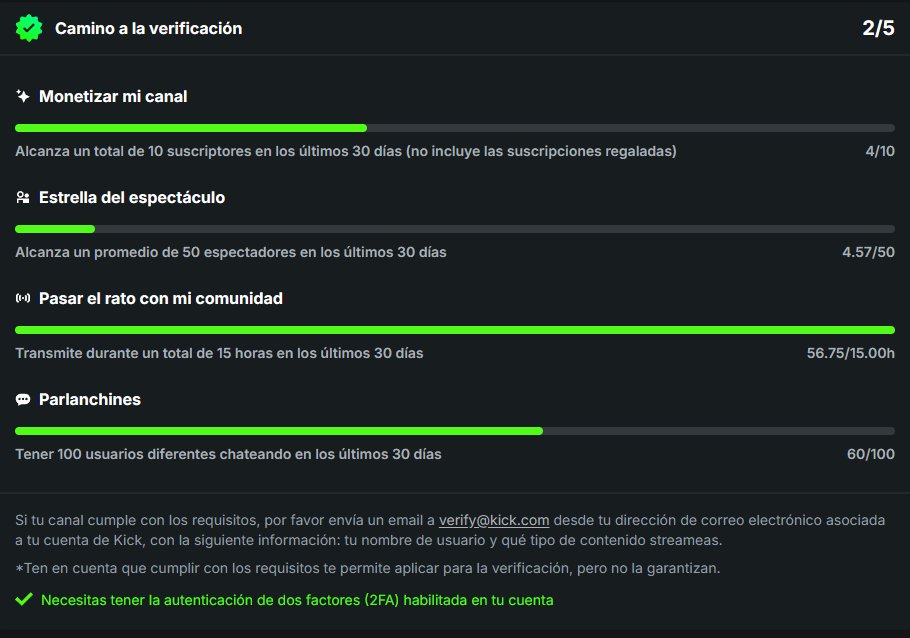 Gente, ya que me dedicare de full a Kick para streaming, vengo con el humilde favor de pedir algo de su ayuda (y no, no me refiero a darme patadas, aunque tambien se agradeceria (?)).

Mi meta actualmente es llegar a obtener la Verificación en la patada, asique si tienen algún