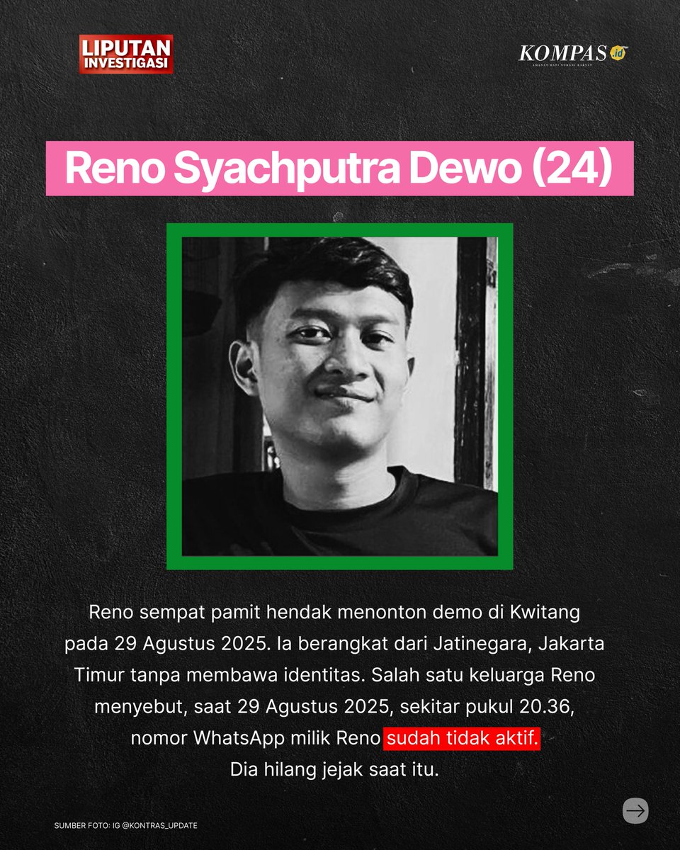 hariankompas's tweet image. M Farhan Hamid (23) dan Reno Syachputra Dewo (24), dinyatakan hilang usai pamit ke keluarganya untuk menonton demonstrasi di Kwitang, Jakarta Pusat, pada 29 Agustus 2025. Sejak saat itu, sudah hampir satu bulan, mereka tak kembali ke rumah. Keluarga masih menunggu kepulangan…