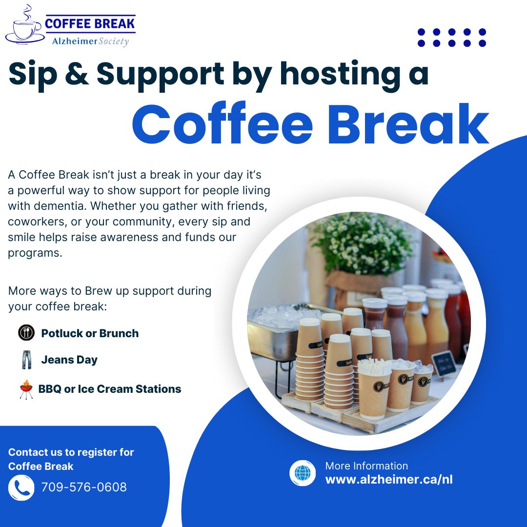 When you host a Coffee Break you are making a difference in the lives of people living with dementia and their care partners. You are making a difference in our community!

For more information on Coffee Break, visit alzheimer.ca/nl or contact us at (709) 576-0608.