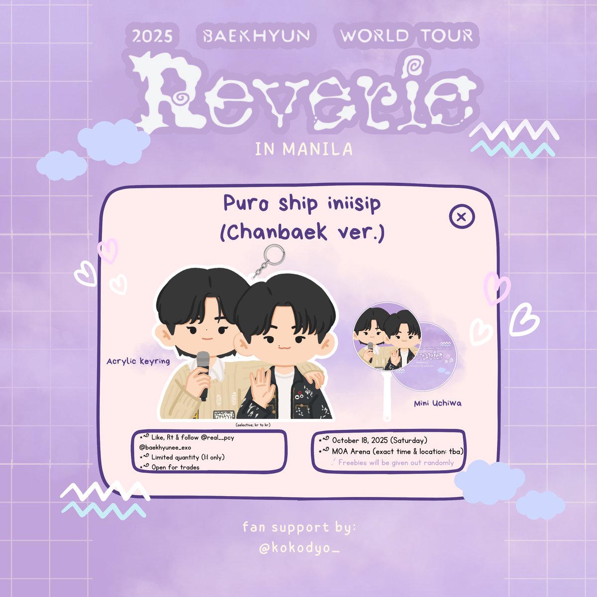 𝓟𝓾𝓻𝓸 𝓼𝓱𝓲𝓹 𝓲𝓷𝓲𝓲𝓼𝓲𝓹 𝓴𝓮𝔂𝓻𝓲𝓷𝓰 ⋆˚𝜗𝜚˚⋆ — fansupport by: <a href="/kokodyo_/">BLONDE KYUNGSOO ༎ຶ‿༎ຶ</a> 

⋆˚࿔ must be a chanbaek-ist (must show proof)
⋆˚࿔ exact location (tba)
⋆˚࿔ see pubmat for more details 

see you, eris! ˙ᵕ˙

#백현 #BAEKHYUN #ReverieTour #ReverieMANILA #BAEKHYUNinMANILA