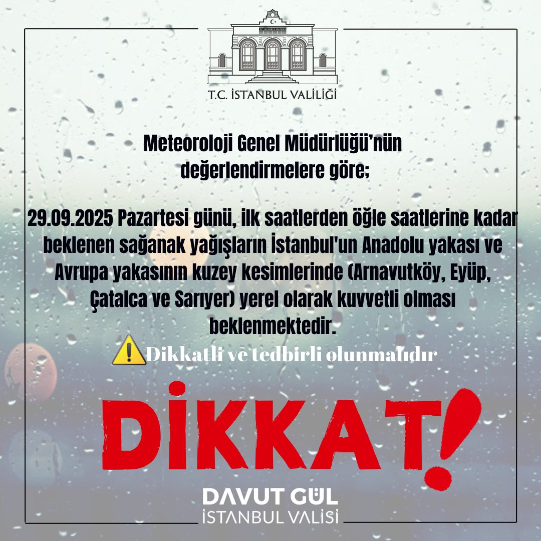 #Meteoroloji Genel Müdürlüğü'nün değerlendirmelerine göre;

29.09.2025 Pazartesi günü, ilk saatlerden öğle saatlerine kadar beklenen sağanak yağışların İstanbul'un Anadolu yakası ve Avrupa yakasının kuzey kesimlerinde (Arnavutköy, Eyüp, Çatalca ve Sarıyer) yerel olarak kuvvetli