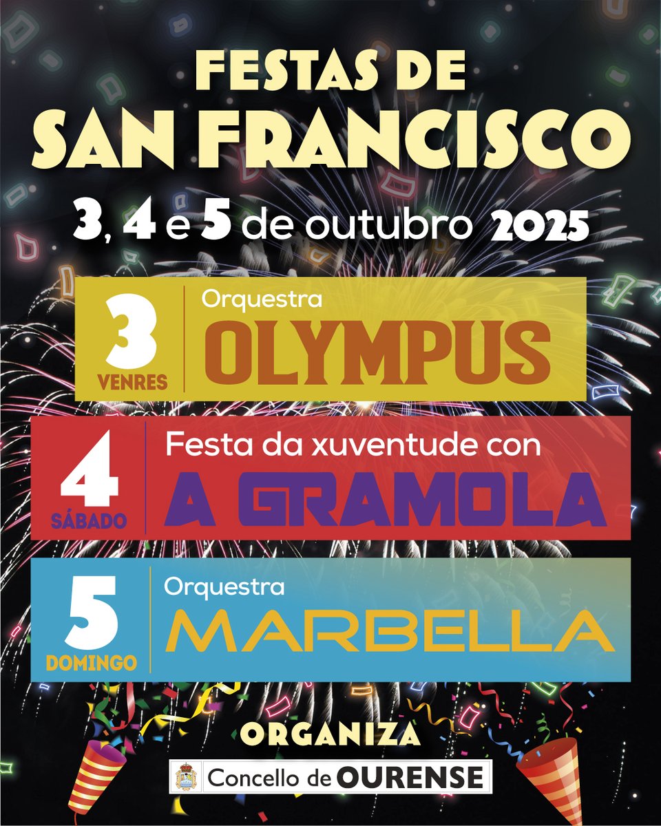 𝗙𝗲𝘀𝘁𝗮𝘀 𝗱𝗲 𝗦𝗮𝗻 𝗙𝗿𝗮𝗻𝗰𝗶𝘀𝗰𝗼!
Os días 𝟯, 𝟰 𝗲 𝟱 𝗱𝗲 𝗼𝘂𝘁𝘂𝗯𝗿𝗼 Ourense énchese de música e alegría.
👉 Non faltes, a festa facémola entre todos!
· Venres, 3 de outubro, Orquestra OLYMPUS.
· Sábado, 4 de outubro, FESTA DA XUVENTUDE · A GRAMOLA.
· Domingo, 5