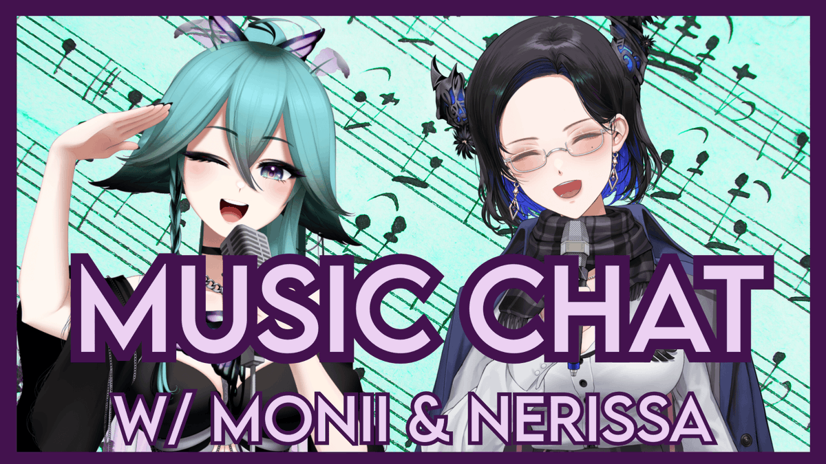 💜TODAY'S STREAM -> Music chatting w/ Nerissa!💙 Just two girls hootin ...