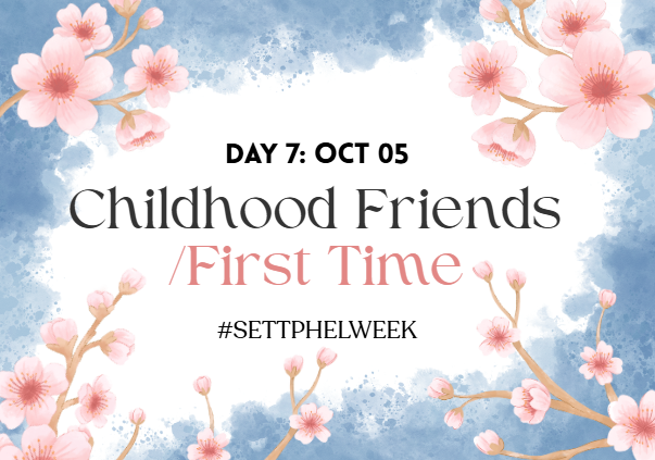 settphelweek's tweet photo. 🌸 DAY SEVEN 🌸
Childhood Friends • First Time
#settphelweek https://t.co/i2FvEH0gtS