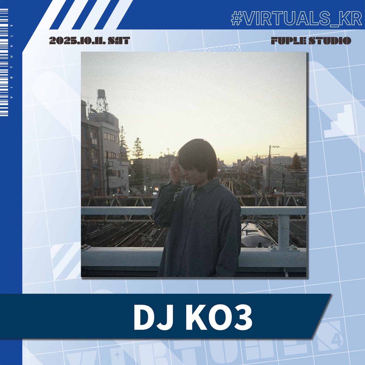 ⚡VIRTUALS 2025⚡
10.11 (SAT) @ FUPLE STUDIO

「Performance Artist Profile」
　📀 KO3 💿

도쿄를 거점으로 활동하는 트랙메이커이자 DJ.
팝적인 하우스부터 하드한 레이브 뮤직까지 폭넓은 장르를 다루며, 트렌드를 반영한 최첨단 트랙 메이킹을 선보이고 있다.

음악