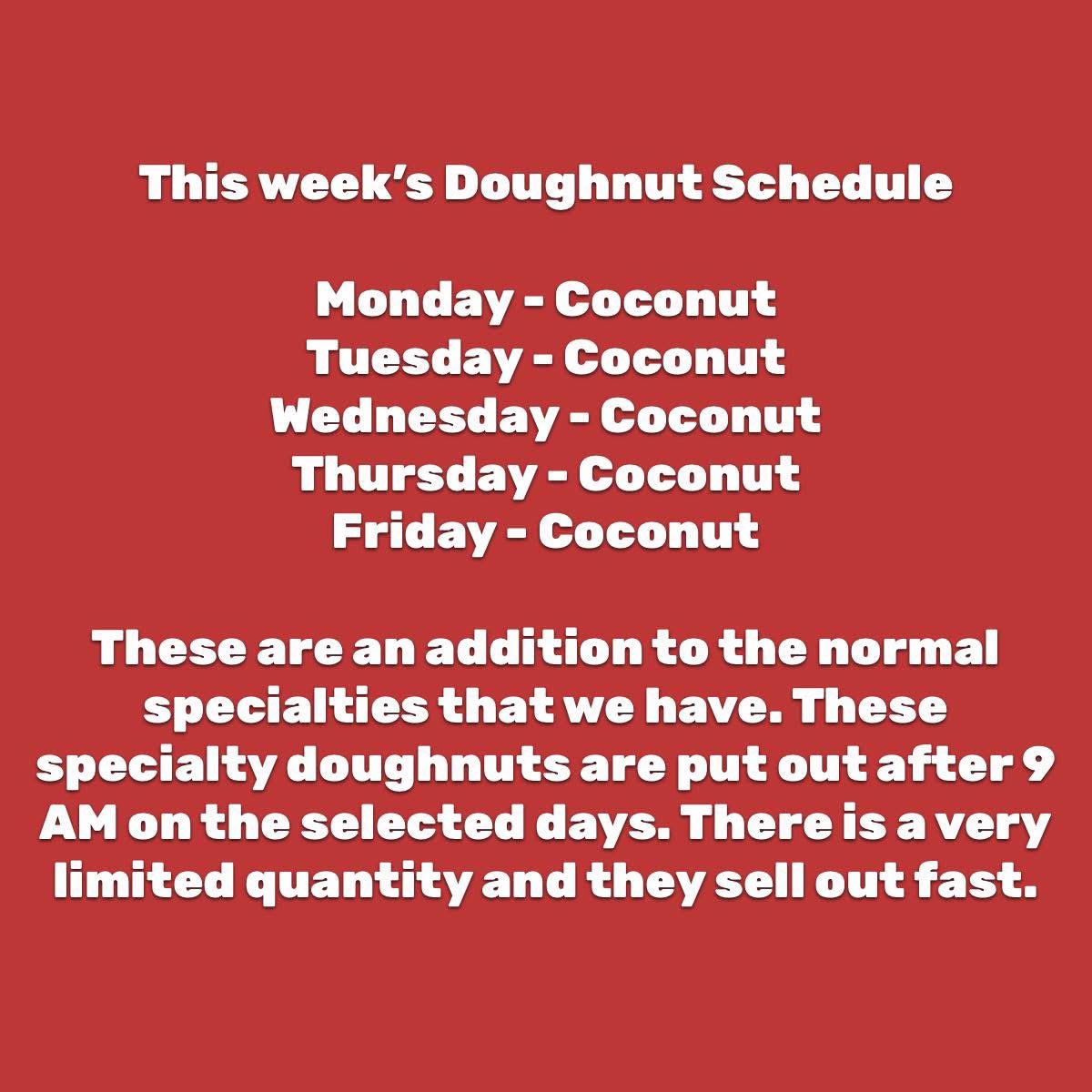 🍩 9AM Happy Hour Doughnut Schedule 🍩 

Here is the extra special doughnut that will be doing this week ￼(9/29 to 10/3) on top of the normal specialty doughnuts  that we sell.

2 Nanticoke Ave
Endicott, NY 13760
7 Days a week 7AM-6PM