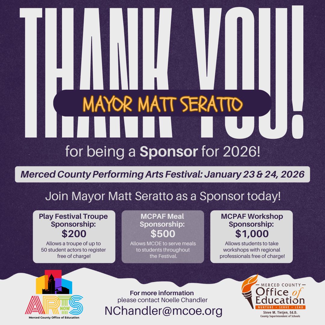 Thank you Mayor Matt Seratto for being the first Sponsor for Merced County Performing Arts Festival 2026!  👏🎭

Join the mayor today and sponsor a troupe, a meal or a workshop! Email nchandler@mcoe.org to get started.