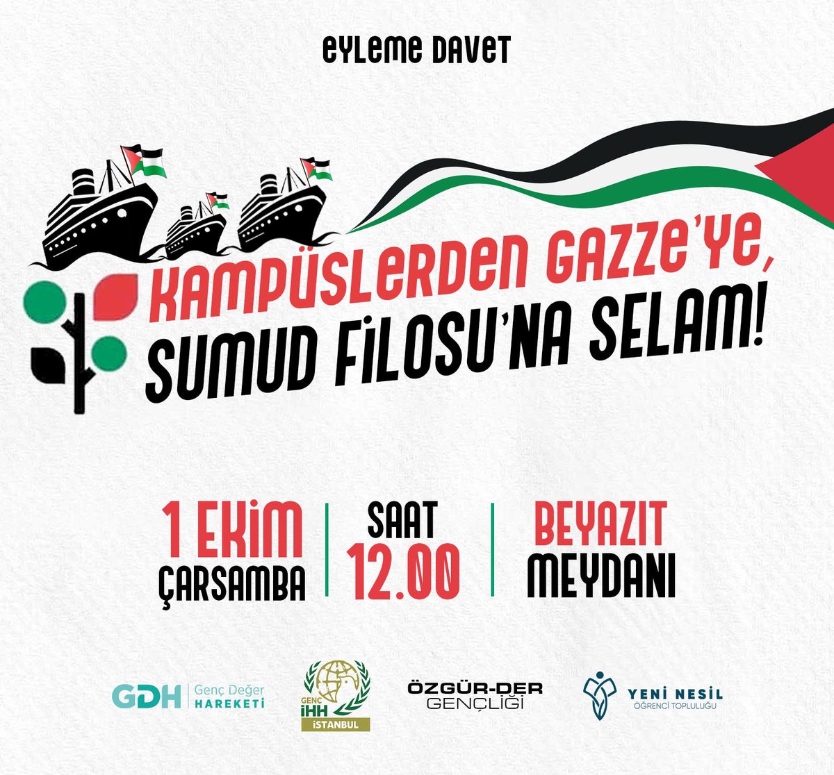 📣Eyleme Davet!

🇵🇸Gazze direnişini ve Sumud Filosu'nu üniversiteli gençler olarak Beyazıt'tan selamlıyoruz!

Vicdan sahibi tüm üniversitelileri direnişe ses vermeye çağırıyoruz! 

🗓️ 1 Ekim 2025 / Çarşamba
🕛 12.00
📍 Beyazıt Meydanı