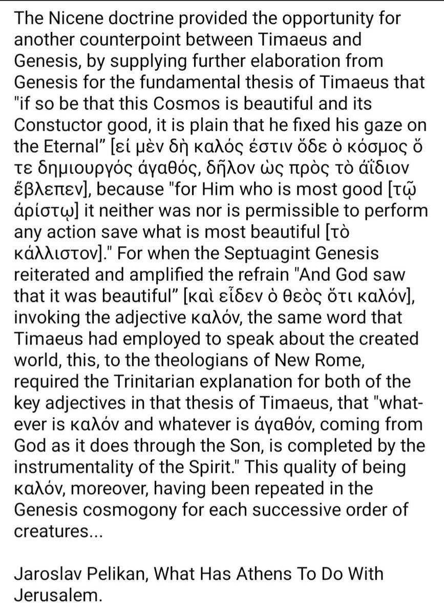 MattRob78281471's tweet photo. We Are Platonic

"...the Septuagint Genesis reiterated and amplified the refrain "And God saw that it was beautiful” [καὶ εἶδεν ὁ θεὸς ὅτι καλόν], invoking the adjective καλόν, the same word that the Timaeus had employed to speak about the created world."

- Jaroslav Pelikan https://t.co/6pi5lQ8p4N