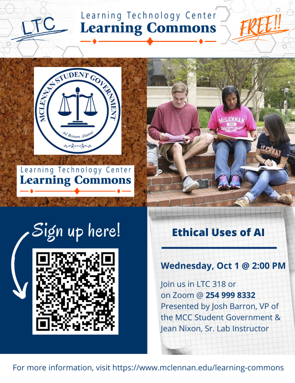 “Ethical Uses of AI” will be presented by Josh Barron, VP of McLennan Student Government and Jean Nixon, Sr. Lab Instructor on Wednesday, October 1 at 2:00pm in LTC 318.