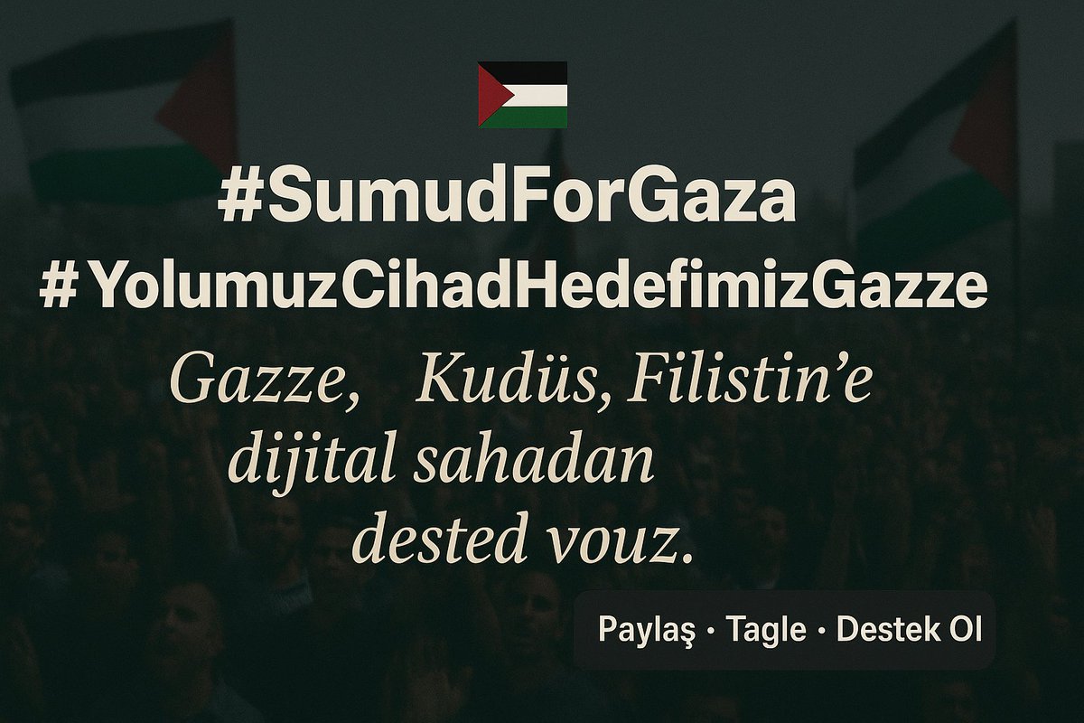Gazze Kudüs Filistin için yapılan her etkinliğin yanındayız.

#SumudForGaza ile #YolumuzCihadHedefimizGazze etiketleriyle Gazze'ye dijital sahadan sende  destek ver...