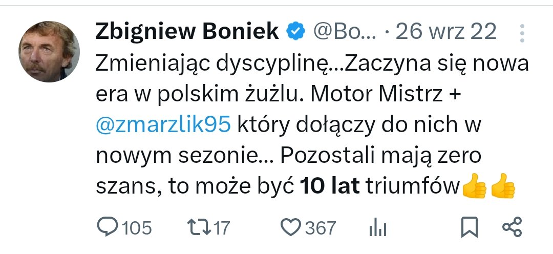 Nigdy w sporcie nie da się przewidzieć sukcesu na dekadę do przodu. Tym bardziej w żużlu tak uzależnionym od kontuzji i wąskich składów. Podręcznikowy przykład: Zbigniew Boniek w 2022 po finale Motor - Stal postanowił popłynąć. Zapewne z prądem. Gratulacje dla Apatora. #LUBTOR