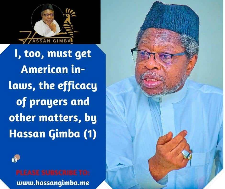 *I, too, must get American in-laws, the efficacy of prayers and other matters, by <a href="/agimbah1/">Hassan Gimba Ahmed</a> (1)*

Read more here: hassangimba.me/i-too-must-get…