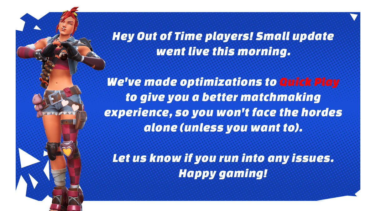 PlayOutOfTime's tweet image. Hey Out of Time players! Small update went live this morning.

We&apos;ve made optimizations to Quick Play to give you a better matchmaking experience, so you don&apos;t face the hordes alone (unless you want to).

Please let us know if you run into any issues. Happy gaming!