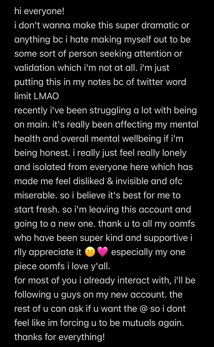 i've thought long and hard about what to do, but i've decided starting fresh is the best choice for me &amp; my mental health. thank you to everyone who's been kind to me i really appreciate it 💗💗