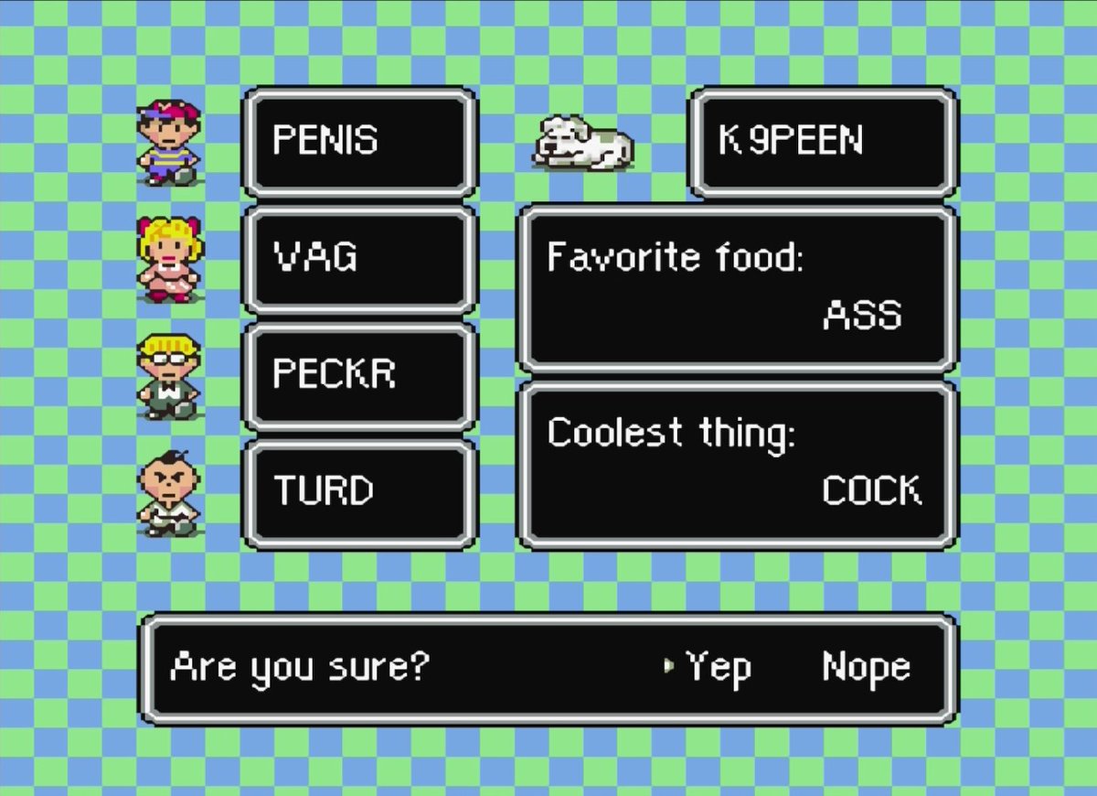 Had to make a second file on Earthbound to prep a glitch for YouTube on the second account. 

What everyone in chat there named everyone.