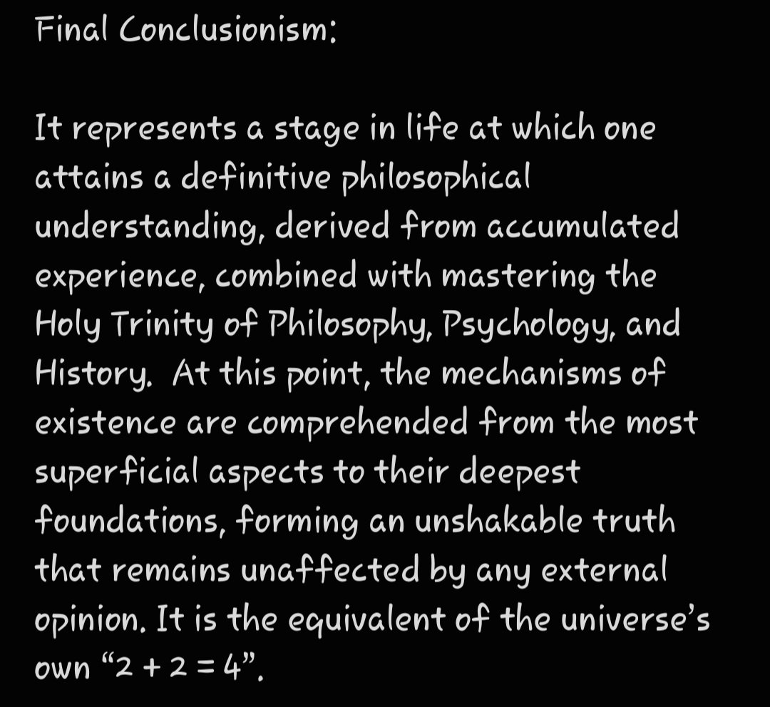 As the Originator and Founder of this New Ideology, 

I identify as a Final Conclusionist Number Zero,

Because Life begins with Zero, for Zero is not emptiness, but pure potential from which all creation Unfolds.

The core essence of this Ideology is as follows: