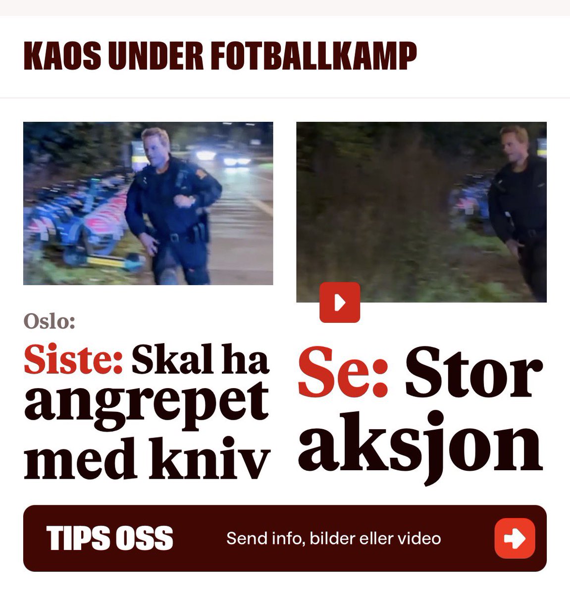 I kveld var det et masseslagsmål i forbindelse med en fotballkamp i Oslo. Hundepatrulje og politihelikopter involvert. Det innebærer en stor ressursbruk og samfunnskostnad. 

VG har seks – 6 – journalister på saken, men unnlater å fortelle oss …

• hvilke lag som spilte
• hvor