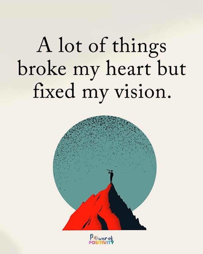 A lot of things broke my heart but fixed my vision. 💔👁️