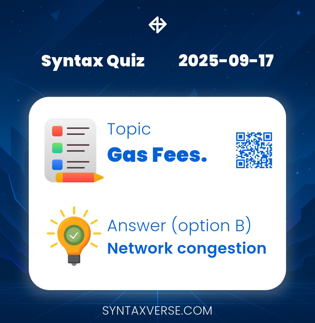 DAILY QUIZ ANSWER
    
📆 Date: 17th September 2025
📚 Topic: Gas Fees. 

✅ Answer: Network congestion

⚡️ Correct option: B

Let’s turn learning into a team sport: syntaxverse.com/rf/E7OQ82YDWJ6