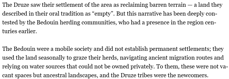 HassRaja's tweet photo. It's funny how the article states that the Druze "described [the land] in their oral tradition as 'empty'."   But then goes on to state as a matter of fact that the bedouin "used the land seasonally to graze their herds, navigating ancient migration routes...."

The authors apparently have never visited Sweida or even Deraa, where they would have seen hundreds of ruins of ancient Byzantine and Roman settlements.  

I mean all you need to do is take a look at Bosra el Sham - where the Romans built a theatre that can still seat 50,000 people!   Then you have the Byzantine Cathedral in Sweida that was conveniently buried.  And of course you even have small Jewish ruins and graves that everybody just whispers about cos, you know, the last thing you want to do is have the Zionists learning about them - as if they didn't already know.

In short, the bedouin narrative that implies that the Hauran was their land since "ancient times" is just that: a bedouin narrative.    

It's a very subtle "slip" from al-jazeera.  Well done on their part.