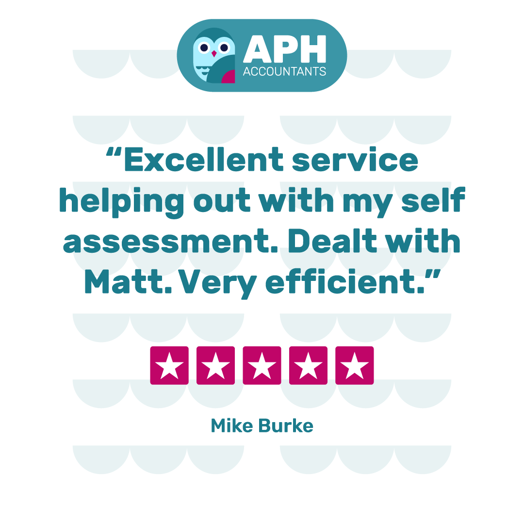 ⭐ ⭐ ⭐ ⭐ ⭐

"Excellent service helping out with my self assessment. Dealt with Matt. Very efficient." - Mike Burke