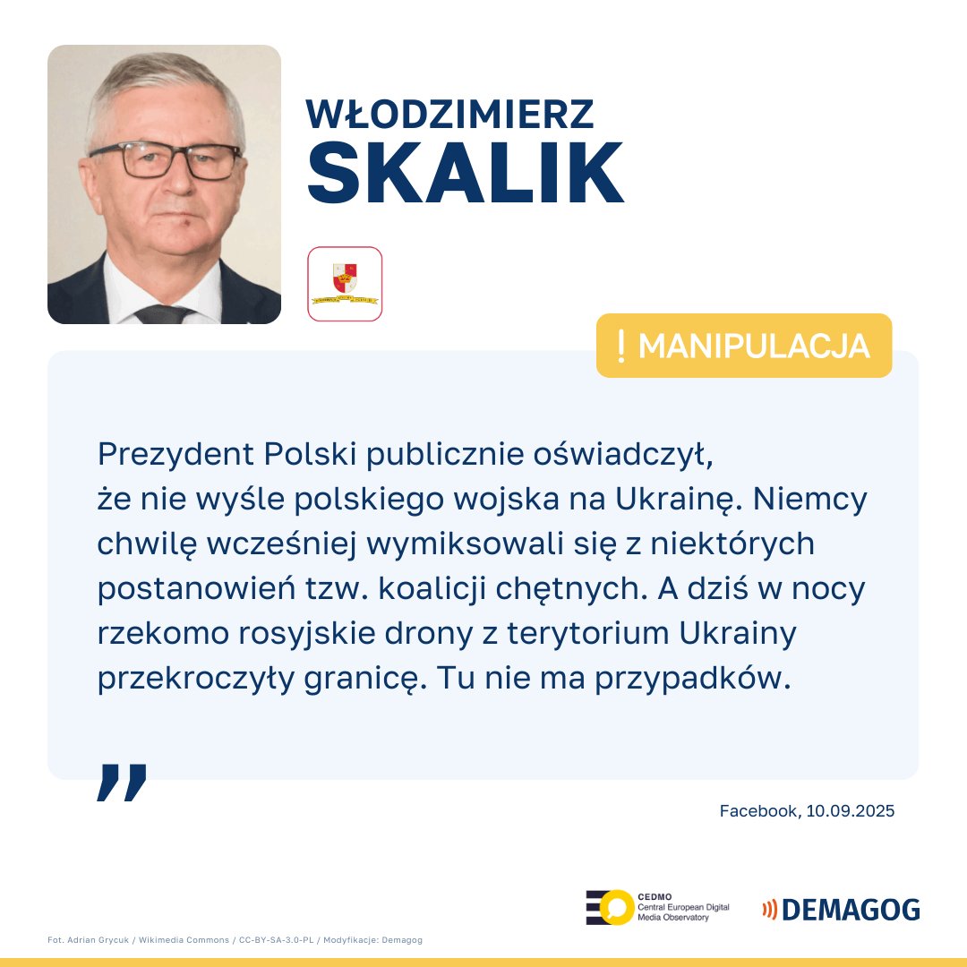 DemagogPL's tweet photo. 🗣️ @Wlodek_Skalik wykorzystał częściowo prawdziwe informacje, by przedstawić fałszywy wniosek, że za naruszenie polskiej przestrzeni powietrznej odpowiada Ukraina. Jego wypowiedź to ⚠️  #manipulacja. 

Jakie są fakty? 
➡️ Rzeczywiście 9 września @NawrockiKn zadeklarował, że nie poprze wysłania polskich żołnierzy do Ukrainy – podobne deklaracje składał już wcześniej zarówno prezydent, jak i rząd. 
➡️ Niemcy deklarują gotowość do zapewnienia Ukrainie gwarancji bezpieczeństwa po zawieszeniu broni. Decyzja o ewentualnym zaangażowaniu wojskowym zostanie podjęta „w odpowiednim czasie”.

❗ Te informacje nie stanowią dowodu, jak sugeruje poseł Skalik, że drony, które naruszyły polską przestrzeń powietrzną, są elementem ukraińskiej prowokacji. Według wiarygodnych informacji drony, które spadły w Polsce, były rosyjskie.

🔎 Więcej w analizie: https://t.co/9r6xiQaXki

Analiza powstała w ramach projektu Central European Digital Media Observatory (CEDMO) – interdyscyplinarnej sieci ekspertów, naukowców oraz organizacji walczących z dezinformacją w regionie Europy Środkowej. Projekt CEDMO jest finansowany ze środków Unii Europejskiej. @CedmoPoland @CEDMOhub