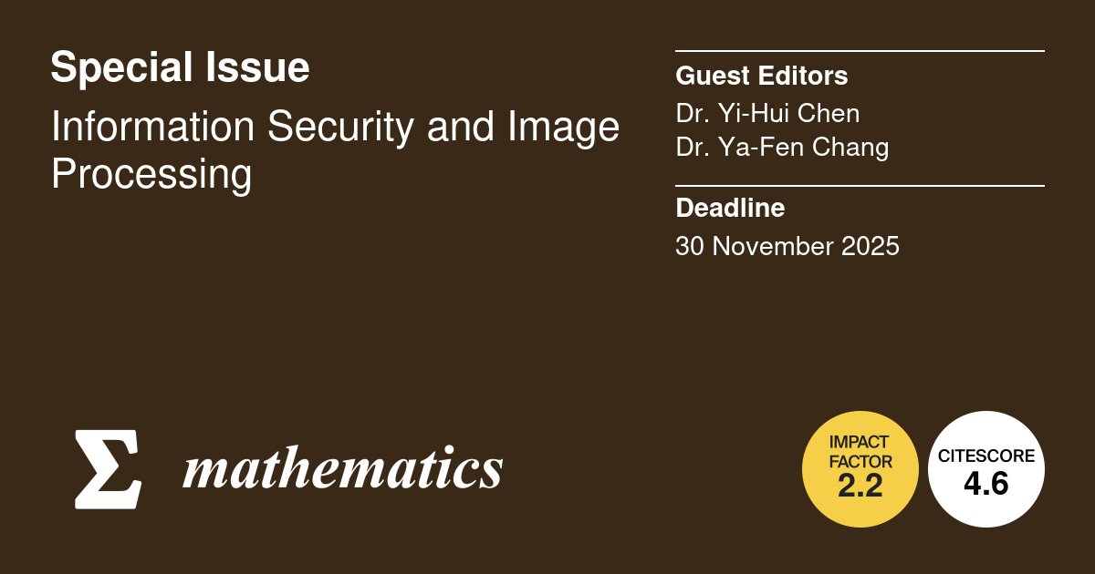 MathematicsMDPI's tweet image. 🎊 Happy to share the ongoing Special Issue "#Information_Security and #Image_Processing" with 7 articles already out! 👁️🗨️
📖 Editors: Dr. Yi-Hui Chen and Dr. Ya-Fen Chang
👉 Deadline: 30 November 2025
🔗 Submit here: brnw.ch/21wVPIs
@MDPIOpenAccess @ComSciMath_Mdpi