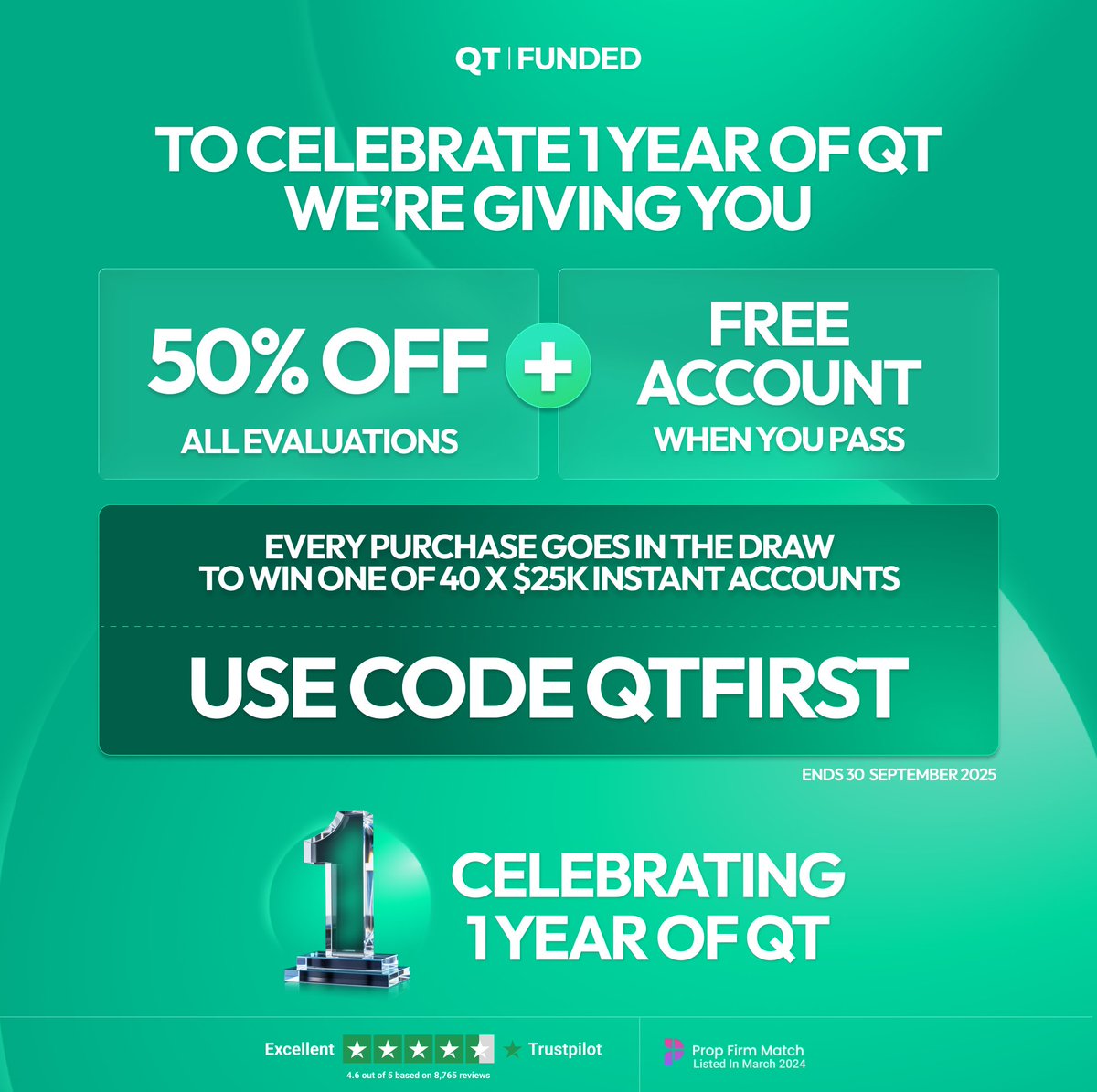 ANNIVERSARY OFFER 

- 50% OFF all evaluations 
- FREE account when you pass*


40x $25K instant accounts to WIN (purchase to enter)

Code: QTFIRST

*Free account at payout for QT INSTANT