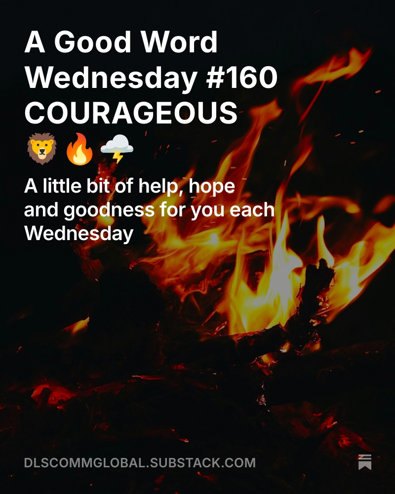 How do we live courageously in such a volatile world? Courageous. It's Your Good Word for Your Wednesday.  open.substack.com/pub/dlscommglo…