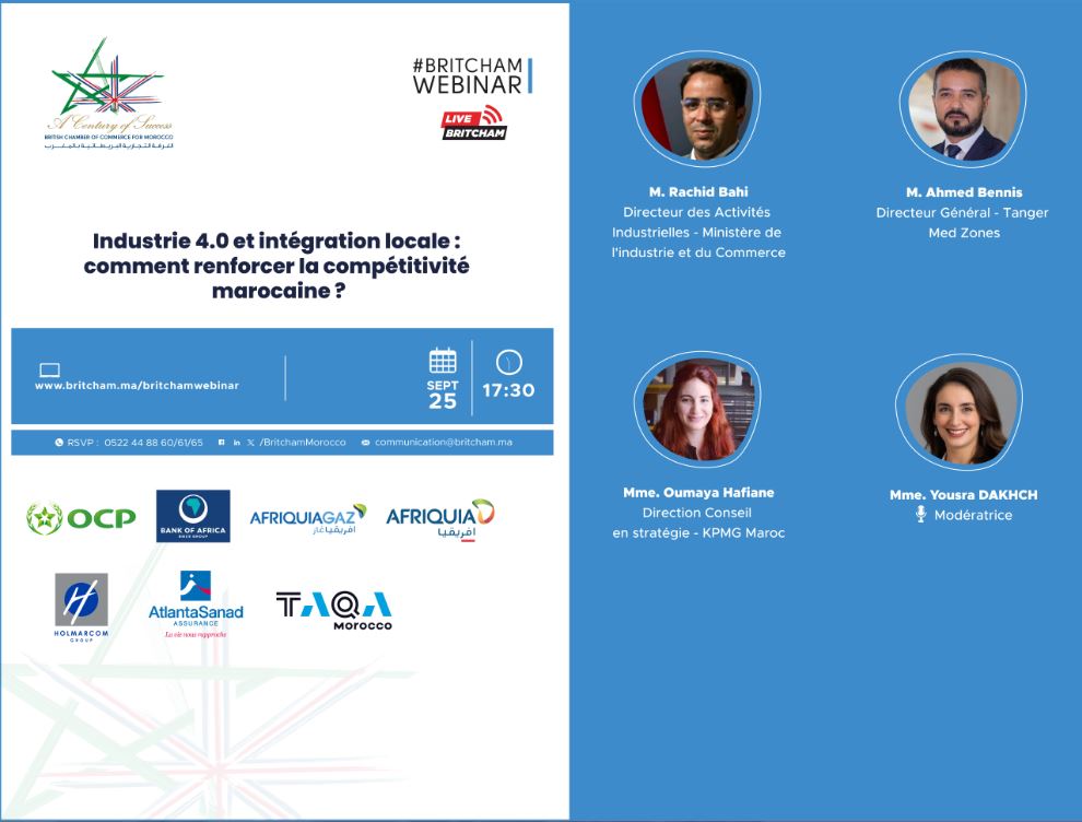 Lien d'enregistrement: britcham.ma/britchamwebinar

La Chambre de Commerce Britannique pour le Maroc organise, Jeudi 25 Septembre 2025 à 17h30 , un événement sous le thème : "Industrie 4.0 et intégration locale : comment renforcer la compétitivité marocaine ?".