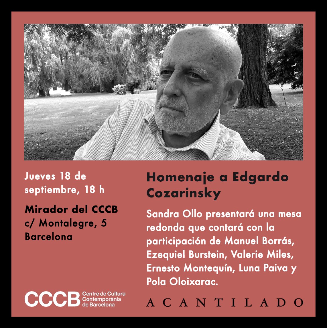 Mañana a las 18 h en el CCCB la editora Sandra Ollo presentará una mesa redonda sobre Edgardo Cozarinsky que contará con las intervenciones del Manuel Borrás, Ezequiel Burstein, Valerie Miles, Ernesto Montequín, Pola Oloixarac y Luna Paiva.

cccb.org/es/actividades…
