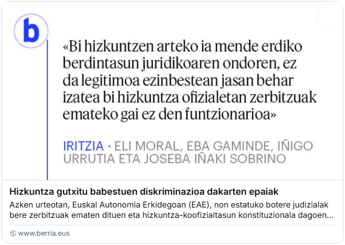 👨‍⚖️ 'Hizkuntza gutxitu babestuen diskriminazioa dakarten epaiak'

berria.eus/iritzia/artiku…

✍️ Eli Moral, Eba Gaminde, Iñigo Urrutia eta Joseba Iñaki Sobrino, Erabakizaleak taldeko legelarien iritzi artikulua @Berria egunkarian, euskararen aurkako oldarraldi judizialaren oinarriez.