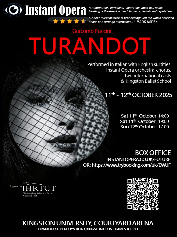 Don't miss Puccini's TURANDOT re-staged for Kingston University's stunning Town House arena.  With 'Nessun dorma' it's opera at its most epic! 
3 shows 11th &amp; 12th October 2025.  International casts, chorus &amp; orchestra. Cast details &amp; box office link at: instantopera.co.uk/future
