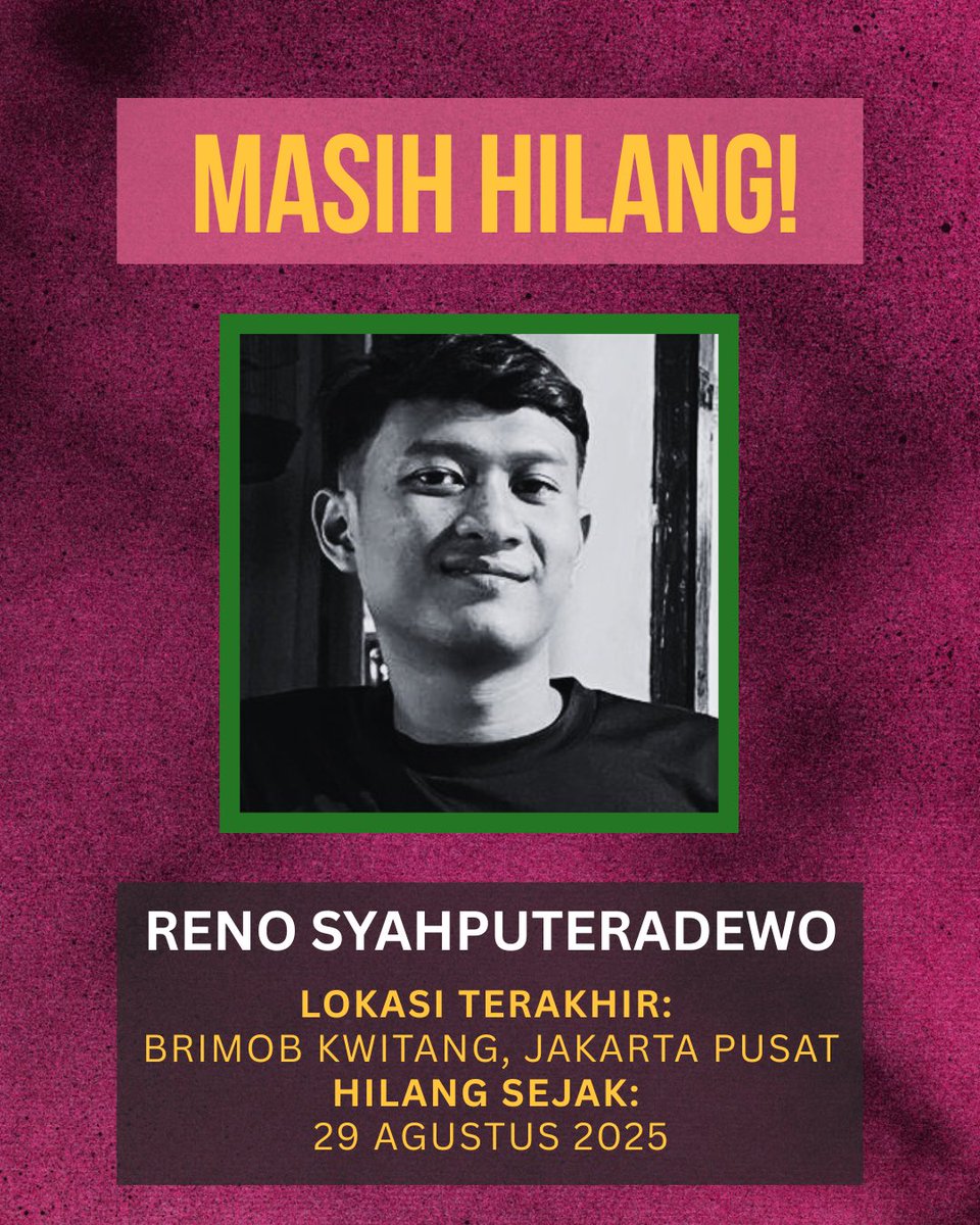 Sementara itu, kami juga masih mencari keberadaan 2 orang lainnya, yaitu:
1. Nama: Reno Syahputradewo
Hilang sejak: 29 Agustus 2025
Lokasi terakhir: Mako Brimob Kwitang

2. Nama: Muhammad Farhan Hamid
Hilang sejak: 29 Agustus 2025
Lokasi terakhir: Mako Brimob Kwitang