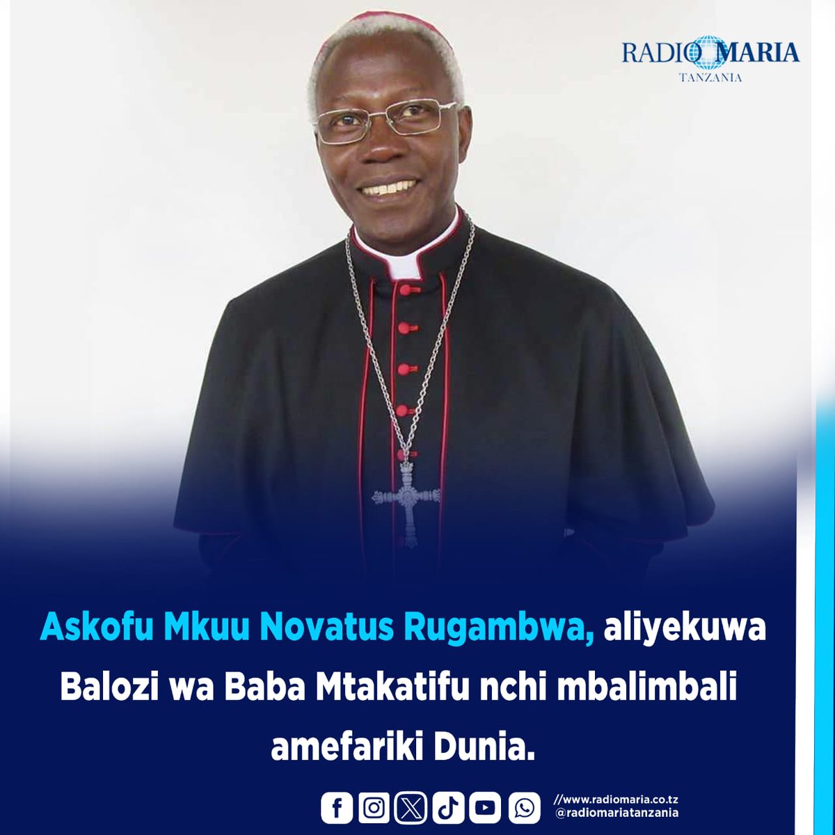 Poleni familia, viongozi Kanisa Katoliki hasa jimbo la Bukoba,  waumini na wananchi sote kumpoteza mwanadiplomasia nguli wa Vatican ASKOFU MKUU NOVATUS RUGAMBWA (08. 10. 1957 - 16. 09. 2025) huko Roma. Ni Mtanzania wa kwanza kuwa Nuncio yaani Balozi wa Baba Mtakatifu na kutumikia