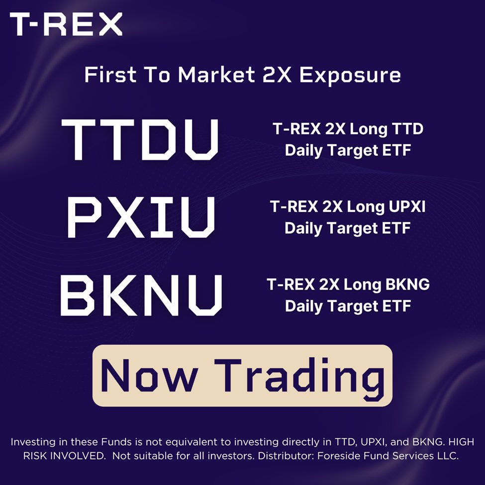 3 new T-REX ETFs are now trading!

T-REX 2X Long $TTD Daily Target ETF, $TTDU
T-REX 2X Long $UPXI Daily Target ETF, $PXIU
T-REX 2X Long $BKNG Daily Target ETF, $BKNU

Amplify your trading with T-REX now!

<a href="/CBOE/">Cboe</a> Listed.

Access fund prospectuses here:
rexshares.com/wp-content/upl…