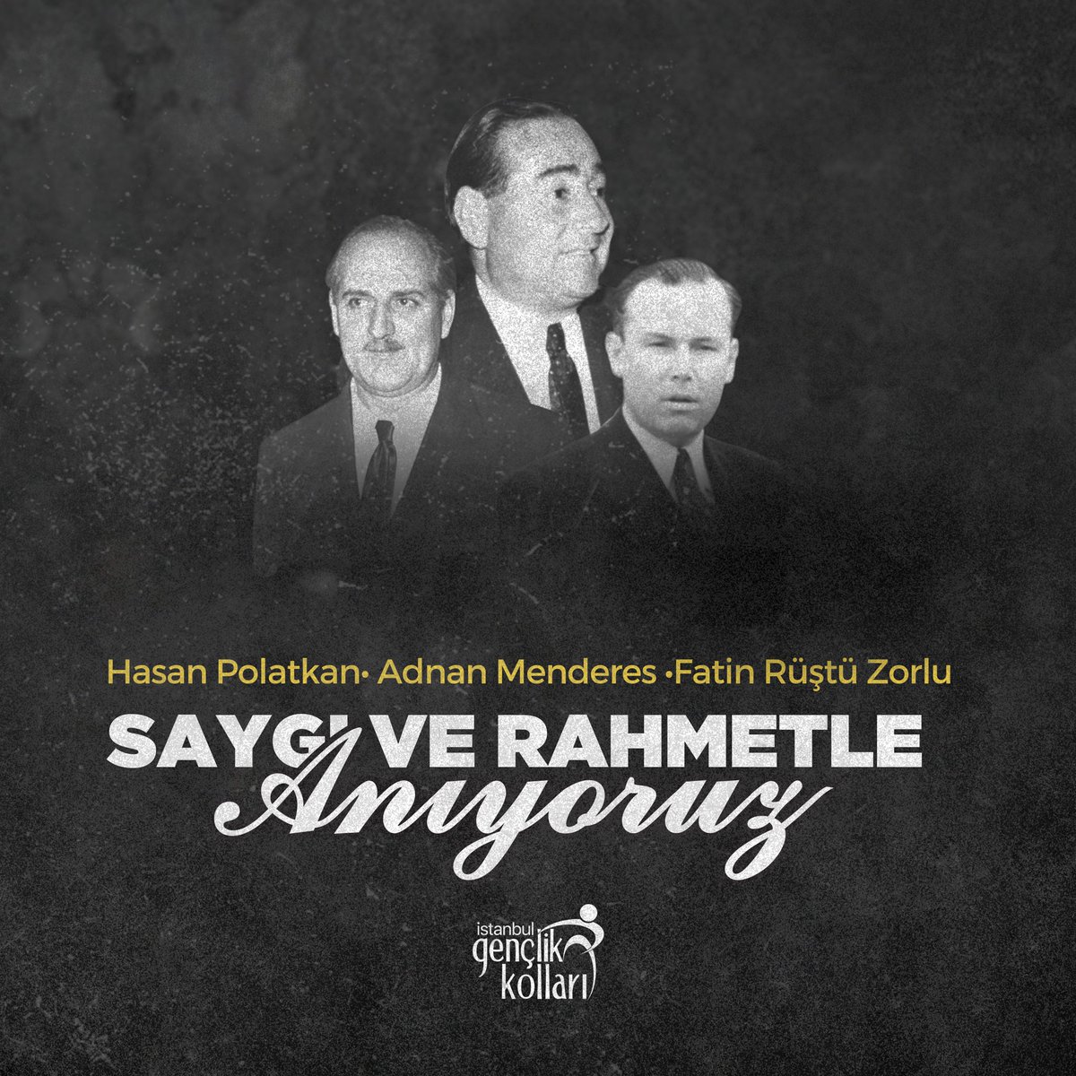 Demokrasiye ve millet iradesine vurulmuş kara bir leke olan 27 Mayıs darbesinde haksız yere idama mahkum edilen Başbakan Adnan Menderes’i, Dışişleri Bakanı Fatin Rüştü Zorlu’yu ve Maliye Bakanı Hasan Polatkan’ı rahmet ve minnetle yad ediyoruz.

Milletimizin hafızasında açılan bu